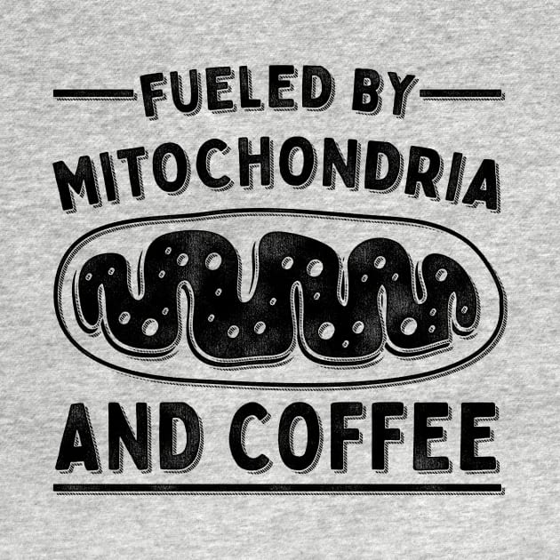 Microbiology Professor Fueled By Mitochondria And Coffee by Giggias